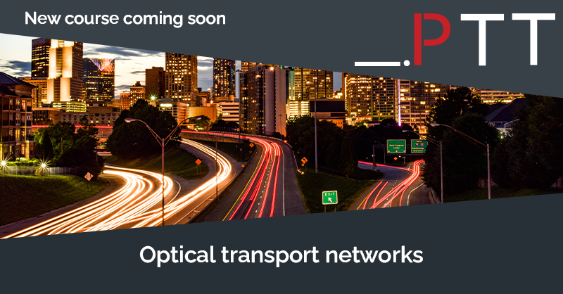 New PTT course - Optical transport networks